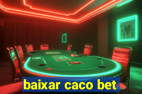 baixar caco bet